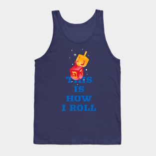 This is how I roll dreidel Hannukah cute funny Tank Top